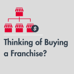 Thinking of Buying a Franchise
